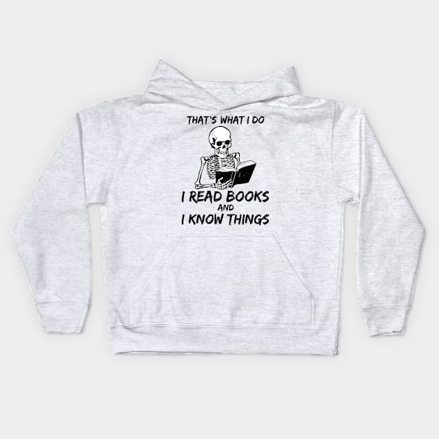 That's What I Do I Read Books And I Know Things skeleton vintage Kids Hoodie by KB Badrawino